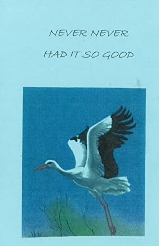 Never,Never Had It So Good