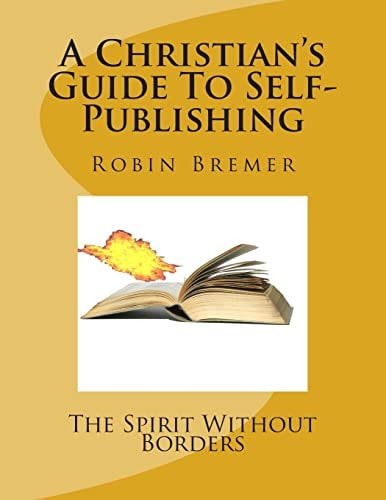The Spirit Without Borders A Christian's Guide To Self-Publishing