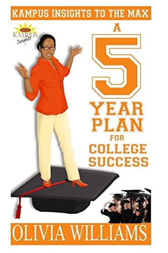 Kampus Insights to the Max A 5 Year Plan for College Success