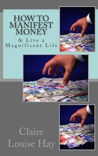 How to Manifest Money And Live a Magnificent Life