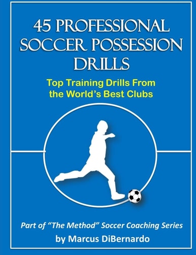 45 Professional Soccer Possession Drills Top Training Drills from the World's Best Clubs
