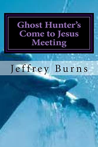 Ghost Hunter's Come to Jesus Meeting