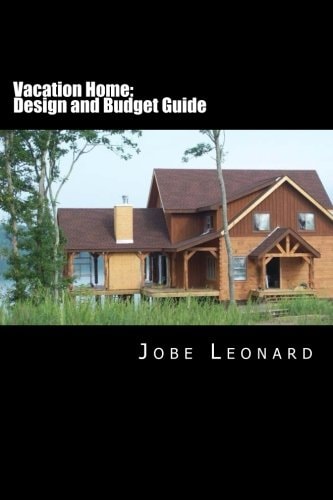 Vacation Home Budget, Design, Estimate, and Secure Your Best Price