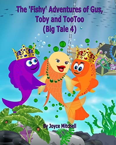 The 'Fishy' Adventures of Gus, Toby and TooToo Big Tale 4 (ADVENTURE & EDUCATION CHILDREN'S BOOK SERIES AGES 6-11)