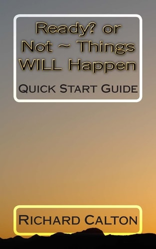 Ready? Or Not ~ Things WILL Happen Quick Start Guide