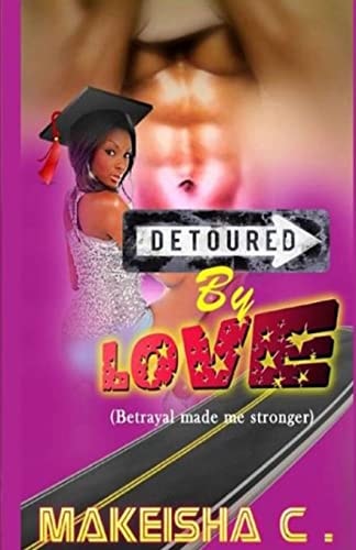 Detoured by Love Betrayal Made Me Stronger