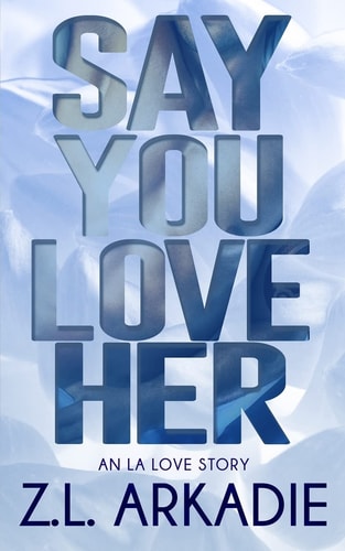 Say You Love Her An L.A. Love Story