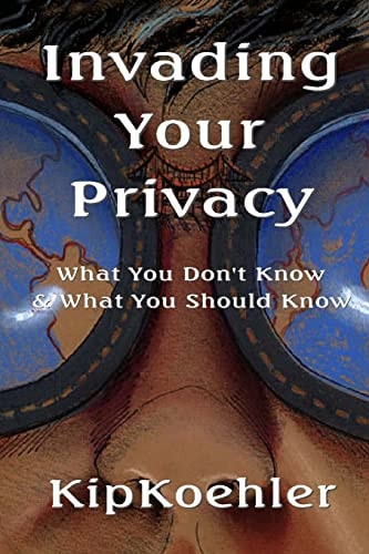 Invading Your Privacy What You Don't Know and What You Should Know