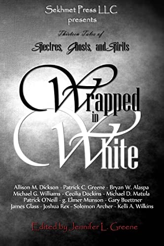 Wrapped In White Thirteen Tales of Spectres, Ghosts, and Spirits