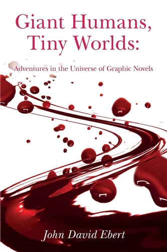 Giant Humans, Tiny Worlds Adventures in the Universe of Graphic Novels