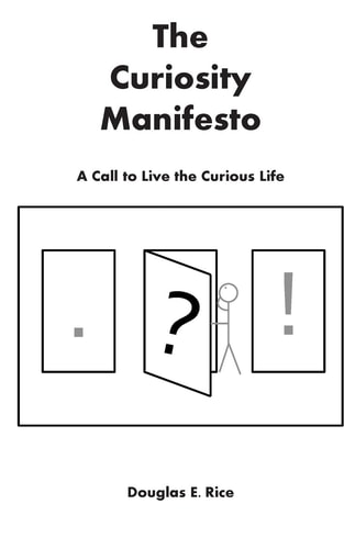 The Curiosity Manifesto A Call to Live the Curious Life
