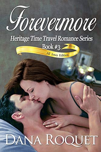 Forevermore (Heritage Time Travel Romance Series, Book 3) Pg-13 All Iowa Edition