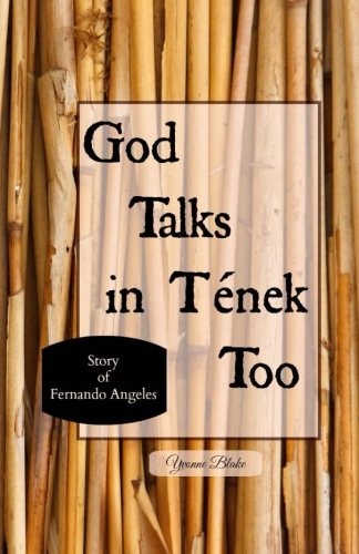 God Talks in Tenek Too (story of Fernando Angeles)