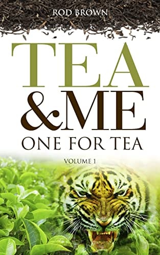 Tea and Me. One for Tea A Country Boy Becomes a Man on an Indian Tea Estate