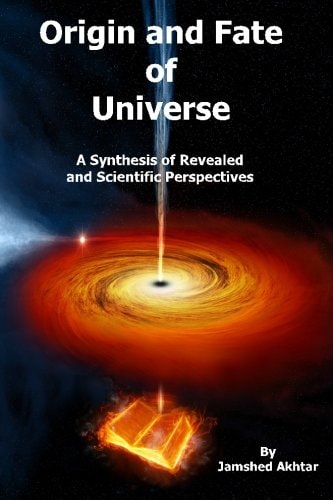Origin and Fate of Universe A Synthesis of Revealed and Scientific Perspectives