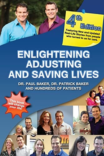 4th Edition - Enlightening, Adjusting and Saving Lives 20 Years of Real-Life Stories from Patients Who Turned to Our Chiropractic Care for Answers