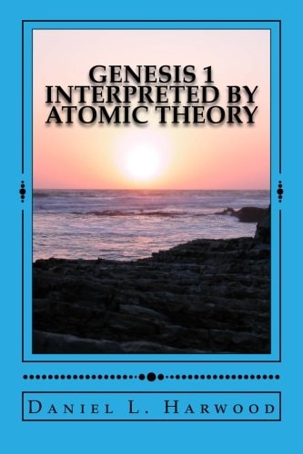 Genesis 1 Interpreted by Atomic Theory A Science Teacher Looks At Genesis 1