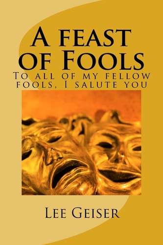 A Feast of Fools To All of My Fellow Fools, I Salute You