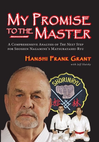 My Promise To The Master A Comprehensive Analysis of "The Next Step" for Shoshin Nagamine's Matsubayashi-ryu