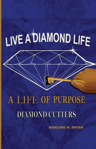 Live a Diamond Life, A Life of Purpose Diamond Cutters