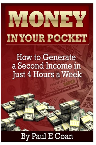Money in Your Pocket How to Generate a Second Income in Just 4 Hours a Week