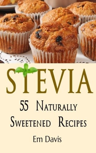 Stevia 55 Naturally Sweetened Recipes