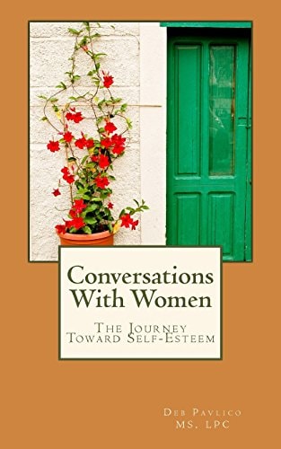 Conversations With Women The Journey Toward Self-Esteem