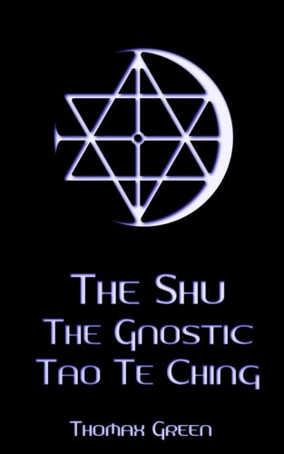 The Shu The Gnostic Tao Te Ching
