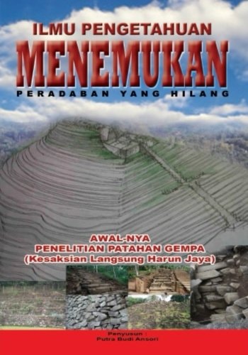 ILMU PENGETAHUAN Menemukan Peradaban Yang Hilang Awalnya Adalah Penelitian Gempa, Kesaksian Harun Jaya