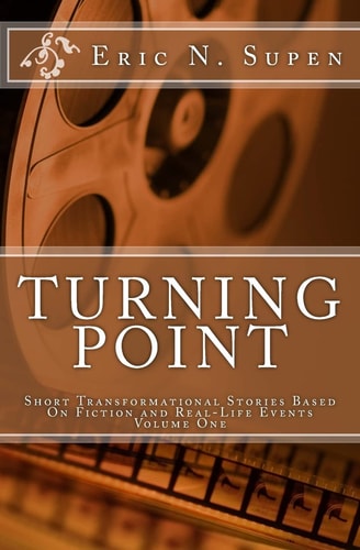 Turning Point Short Transformational Stories Based on Fiction and Real-Life Events