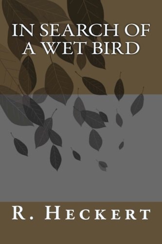In Search of a Wet Bird Springing Up