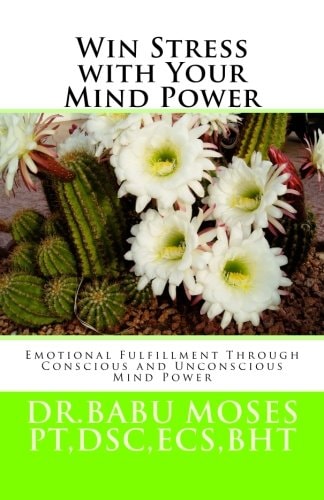 Win Stress With Your Mind Power Emotional Fulfillment Through Conscious And Unconscious Mind Power