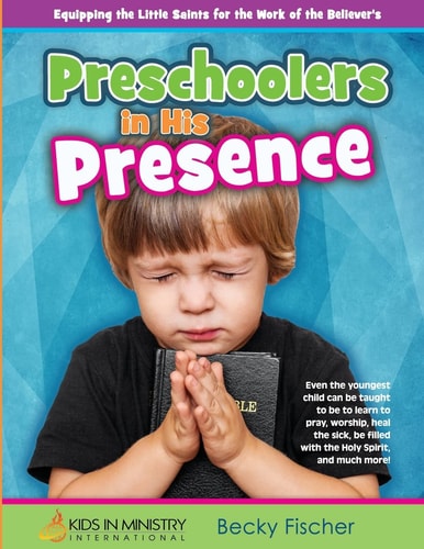Preschoolers in His Presence Children's Church Curriculum for Ages 3 - 5