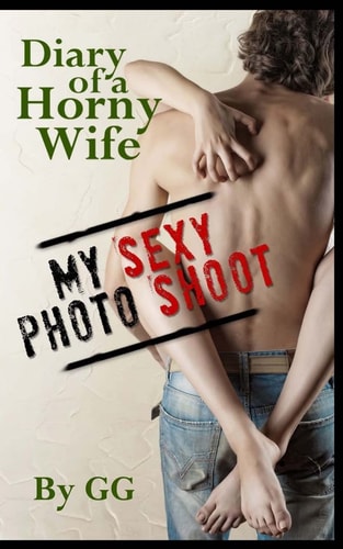 Diary of a Horny Wife My Sexy Photo Shoot