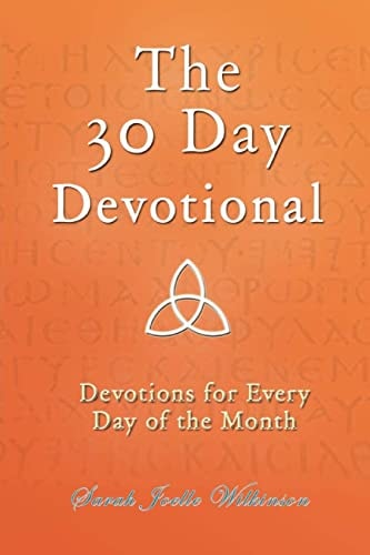 The 30 Day Devotional Devotions for Every Day of the Month