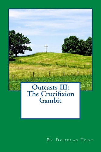 Outcasts III The Crucifixion Gambit