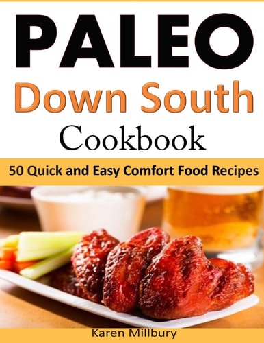 Paleo Down South Cookbook 50 Quick and Easy Comfort Food Recipes