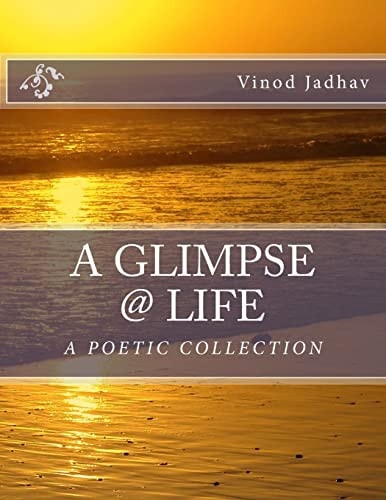 A Glimpse @ Life A Poetic Collection