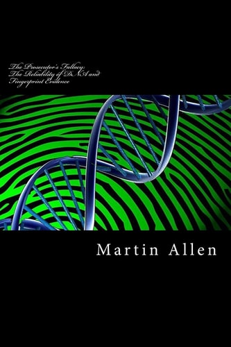 The Prosecutor's Fallacy The Reliability of DNA and Fingerprint Evidence