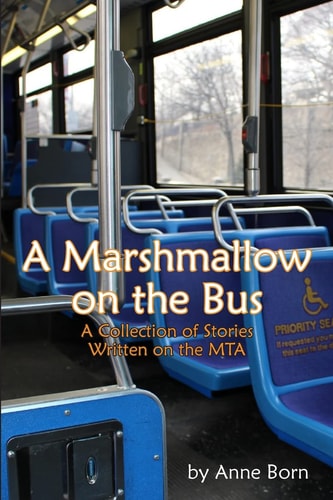 A Marshmallow on the Bus A Collection of Stories Written on the MTA