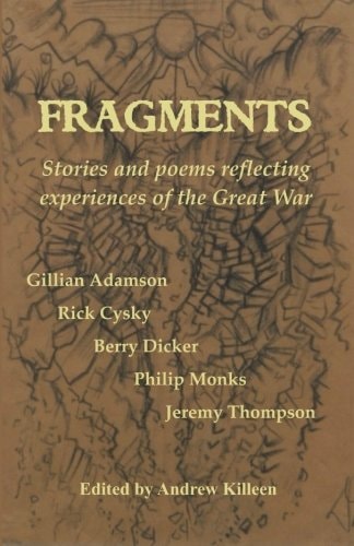 Fragments Stories and Poems Reflecting Experiences of the Great War