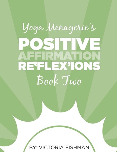 Yoga Menagerie's Positive Affirmation Re'flex'ions Book Two