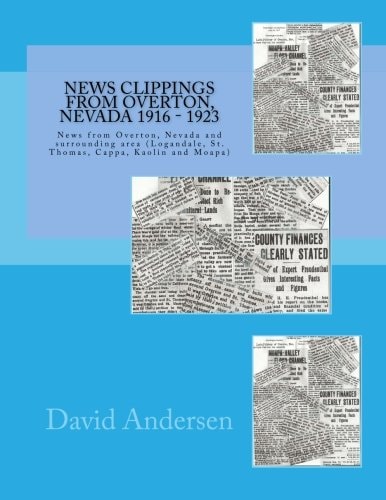 News Clippings From Overton, Nevada 1916 - 1923 News from Overton, Nevada and Surrounding Area (Logandale, St. Thomas, Cappa, Kaolin and Moapa)