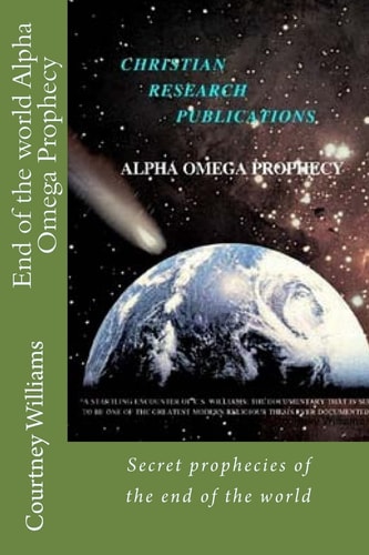 End of the World Alpha Omega Prophecy Secret Prophecies of the End of the World