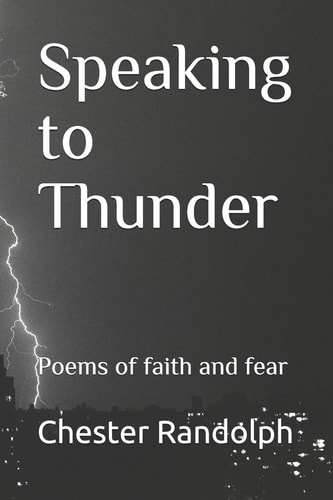 Speaking to Thunder Poems of Faith and Fear