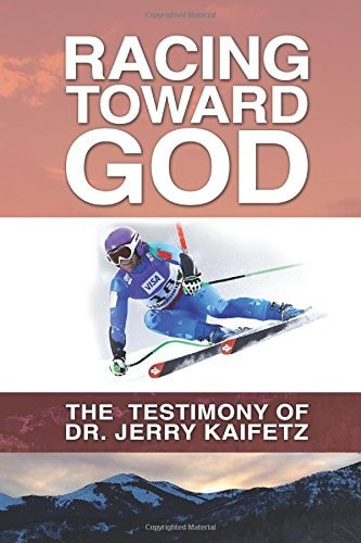 Racing Toward God The Testimony of Dr. Jerry Kaifetz