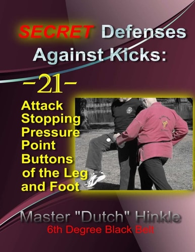 Secret Defenses Against Kicks -21- Attack Stopping Pressure Point Buttons of the Leg and Foot