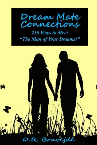 Dream Mate Connections 210 Ways to Meet "The Man of Your Dreams!"