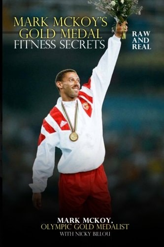 Mark McKoy's Gold Medal Fitness Secrets Raw and Real