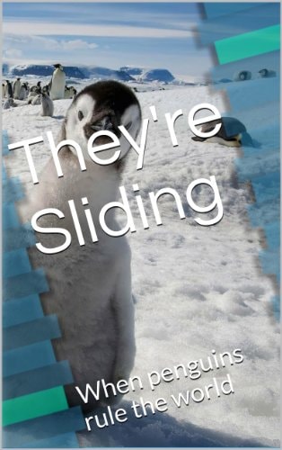 They're Sliding When Penguins Rule the World.